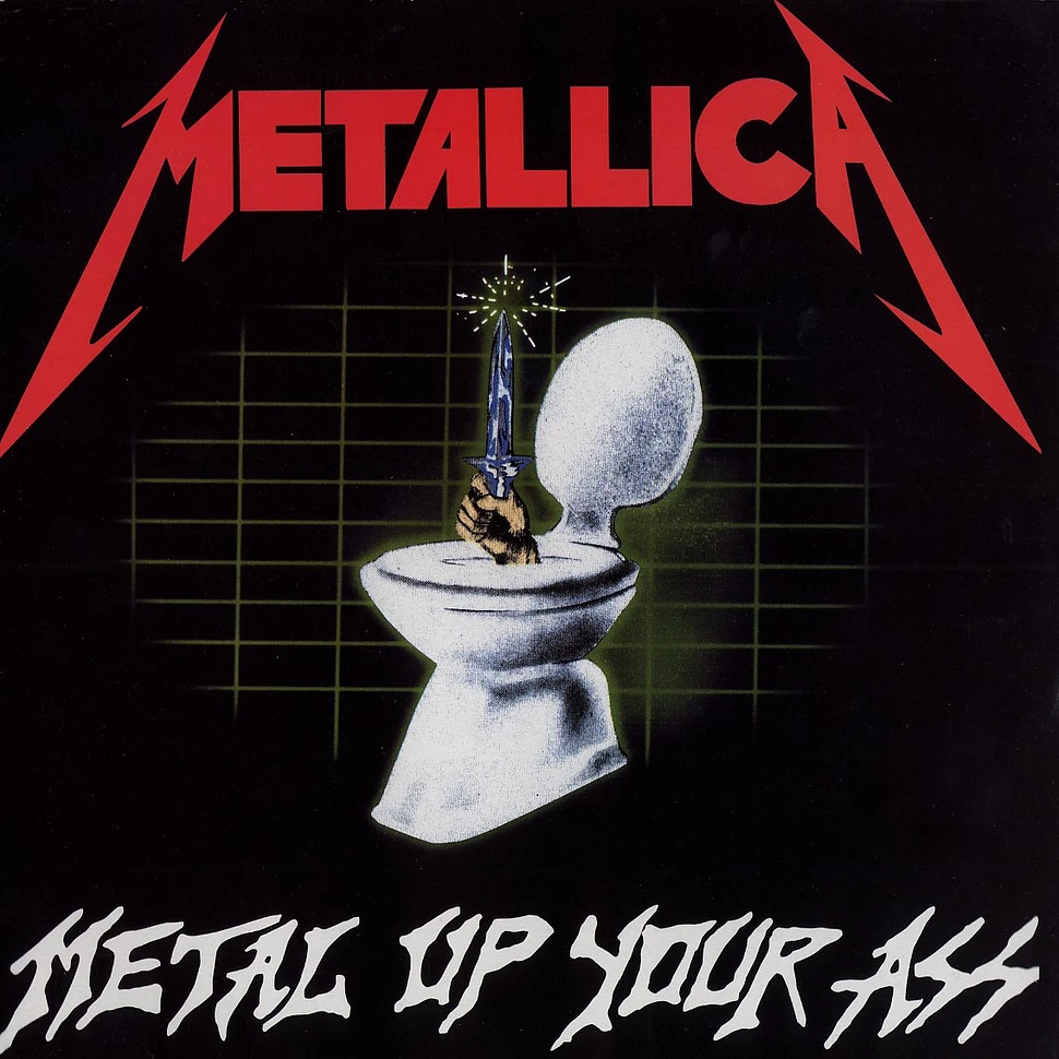 Metallica - Metal up your ass