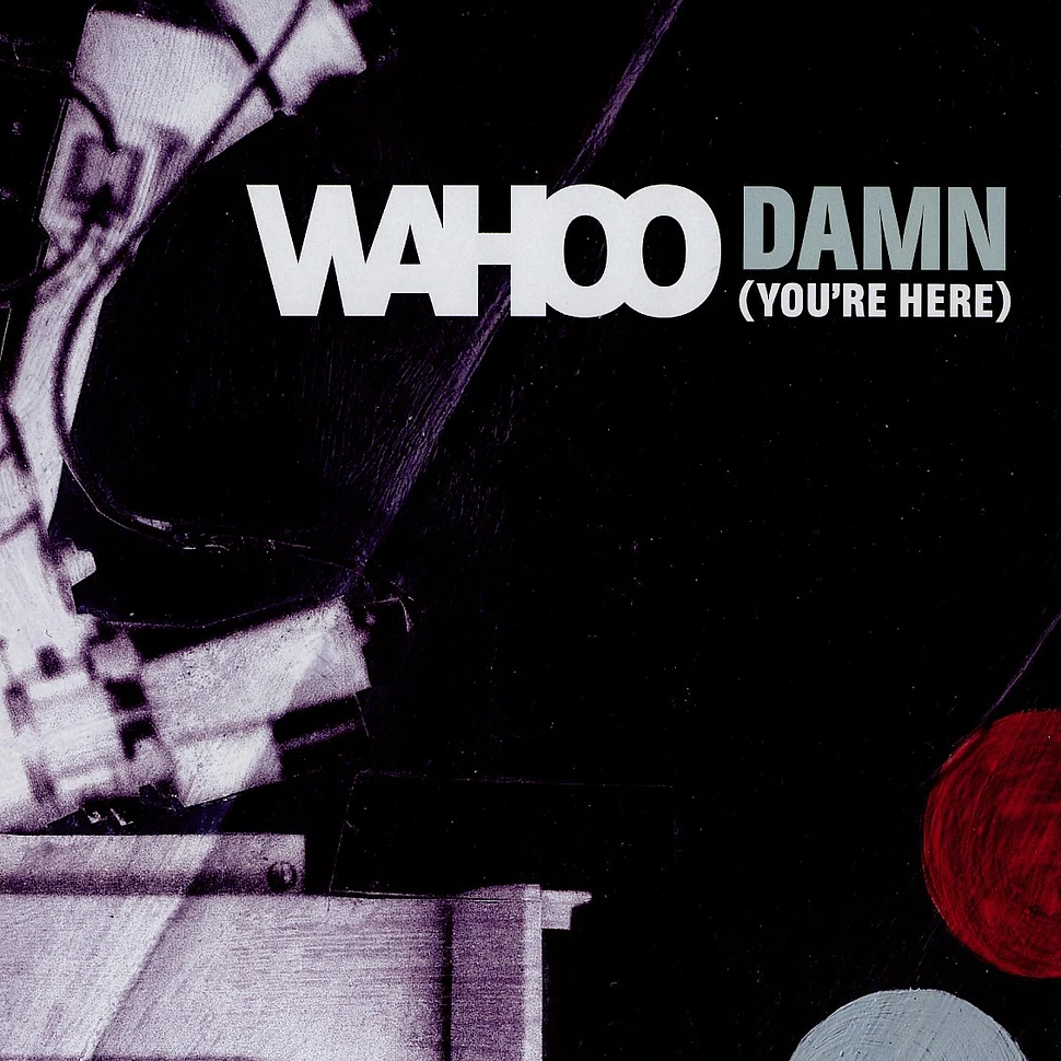 Wahoo - Damn (you're here)