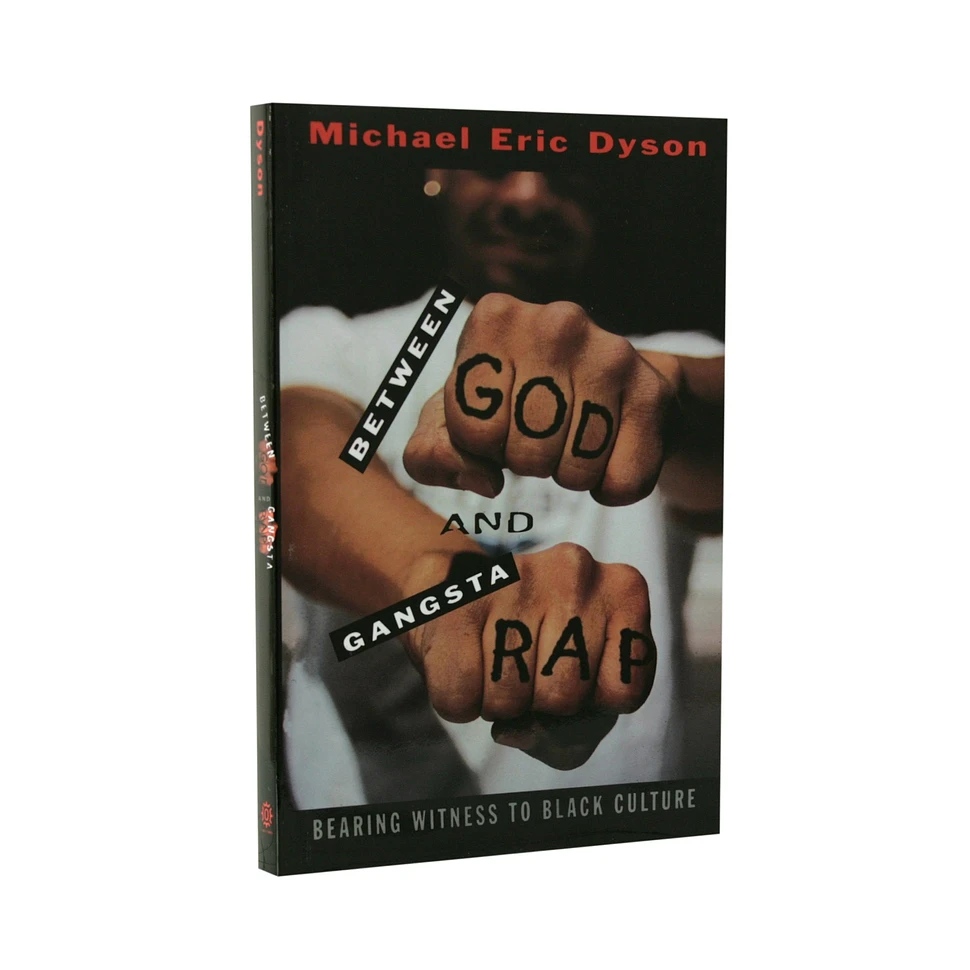 Michael Eric Dyson - Between god and gangsta rap - bearing witness to Black culture