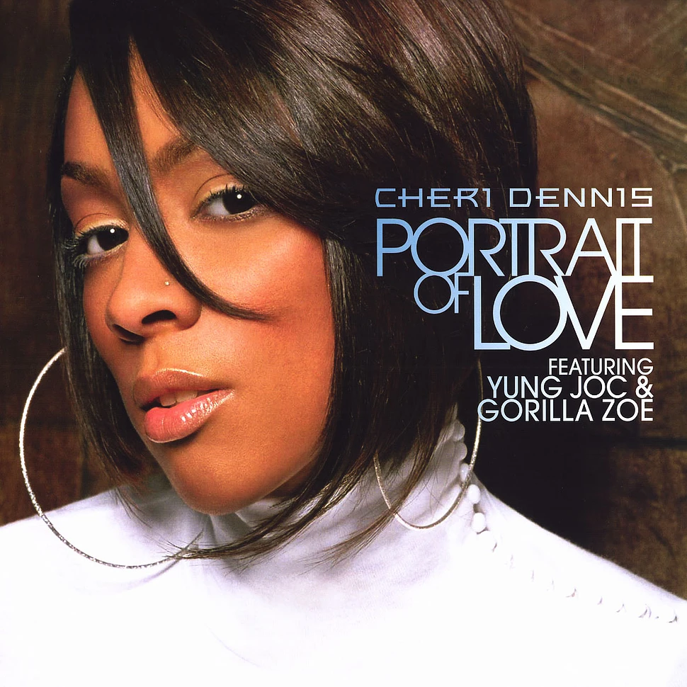 Cheri Dennis - Portrait of love feat. Yung Joc & Gorilla Zoe