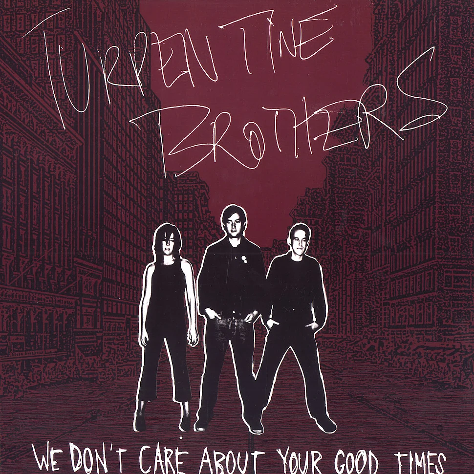 Turpentine Brothers - We don't care about your good times