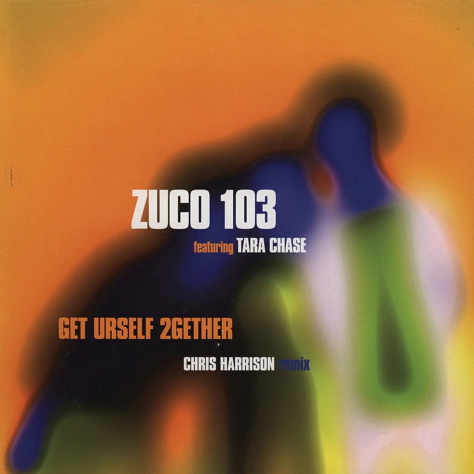 Zuco 103 - Get urself 2gether feat. Tara Chase Chris Harrison remix