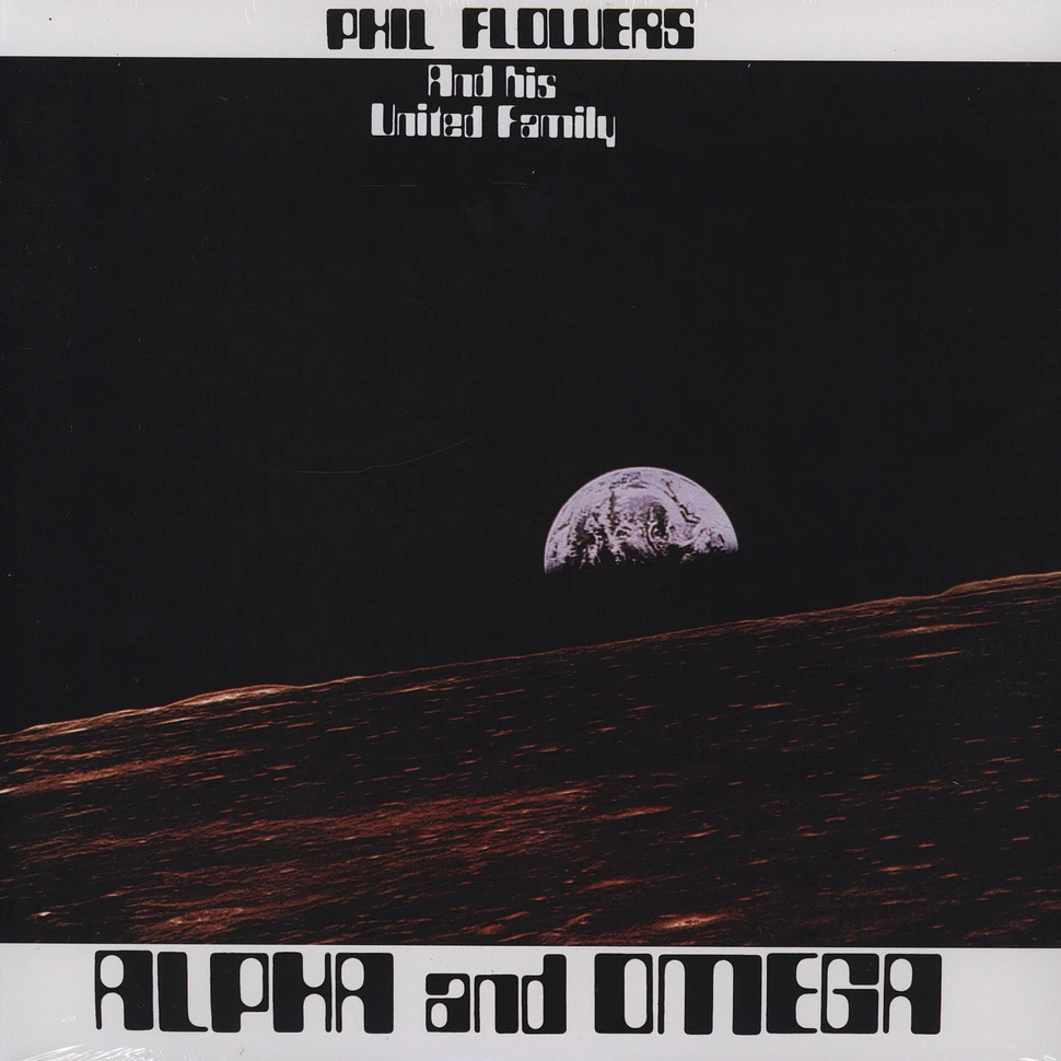 Phil Flowers And His United Family - Alpha And Omega