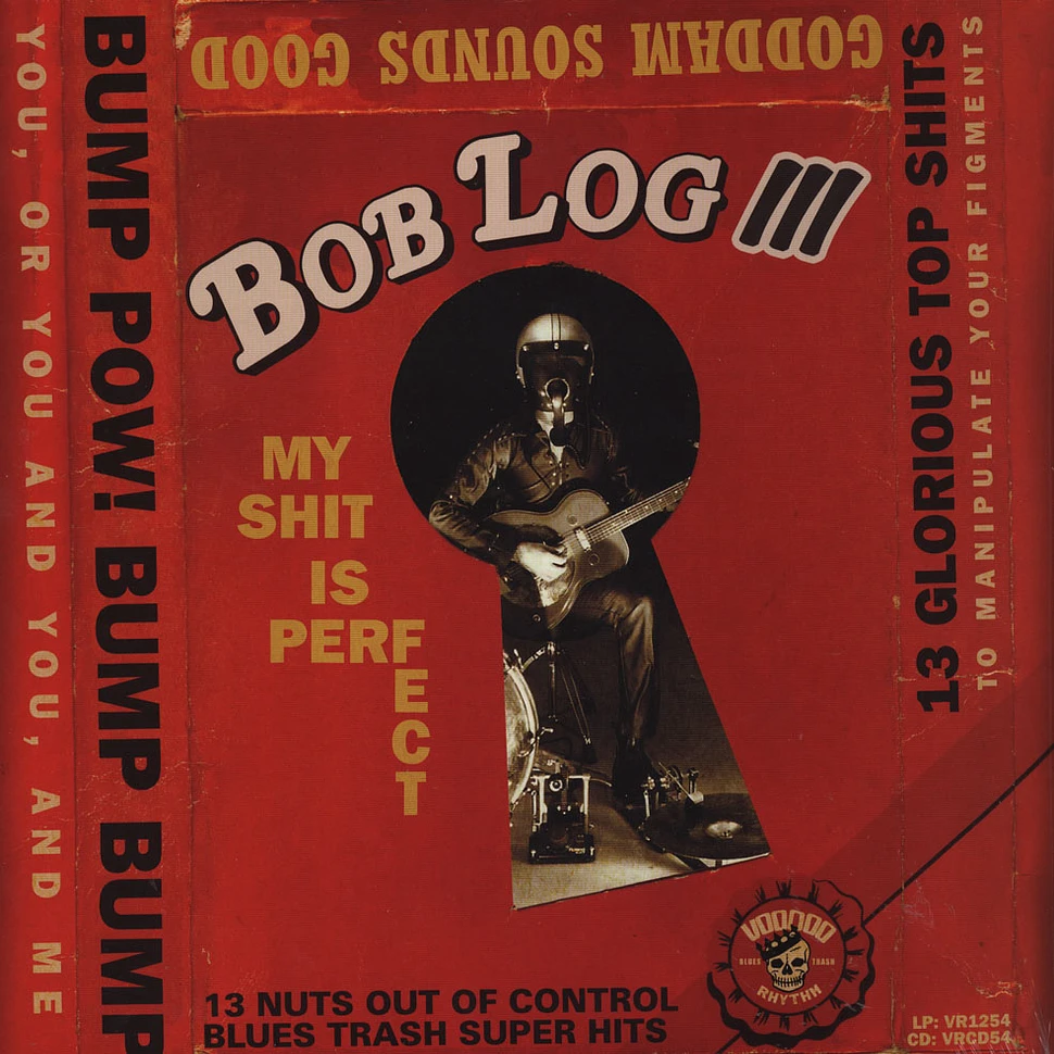 Bob Log III - My Shit Is Perfect