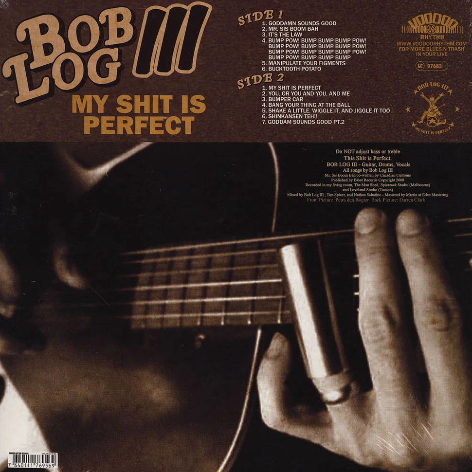 Bob Log III - My Shit Is Perfect