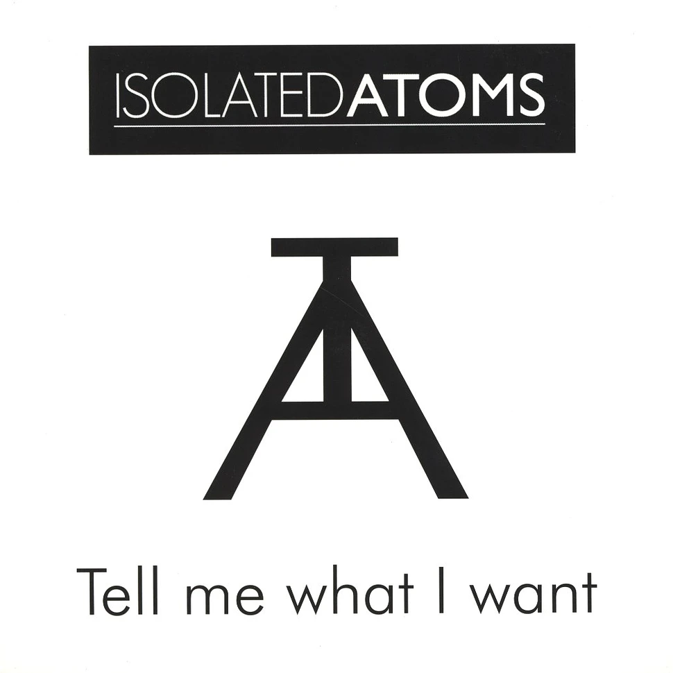 Isolated Atoms - Tell Me What I Want