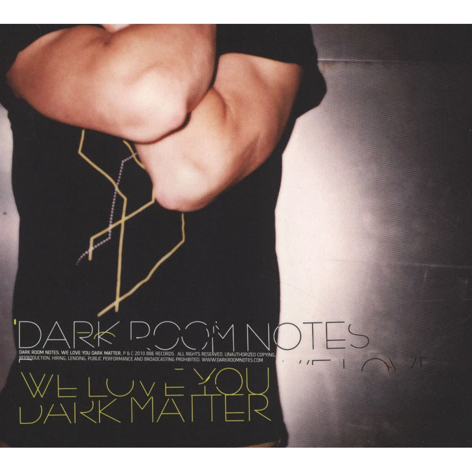 Dark Room Notes - We Love You Dark Matter