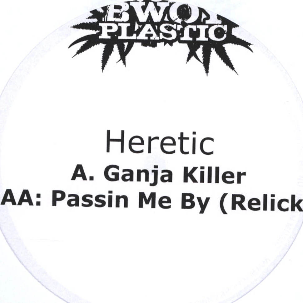 Heretic - Ganja Killer / Passin Me By Relick