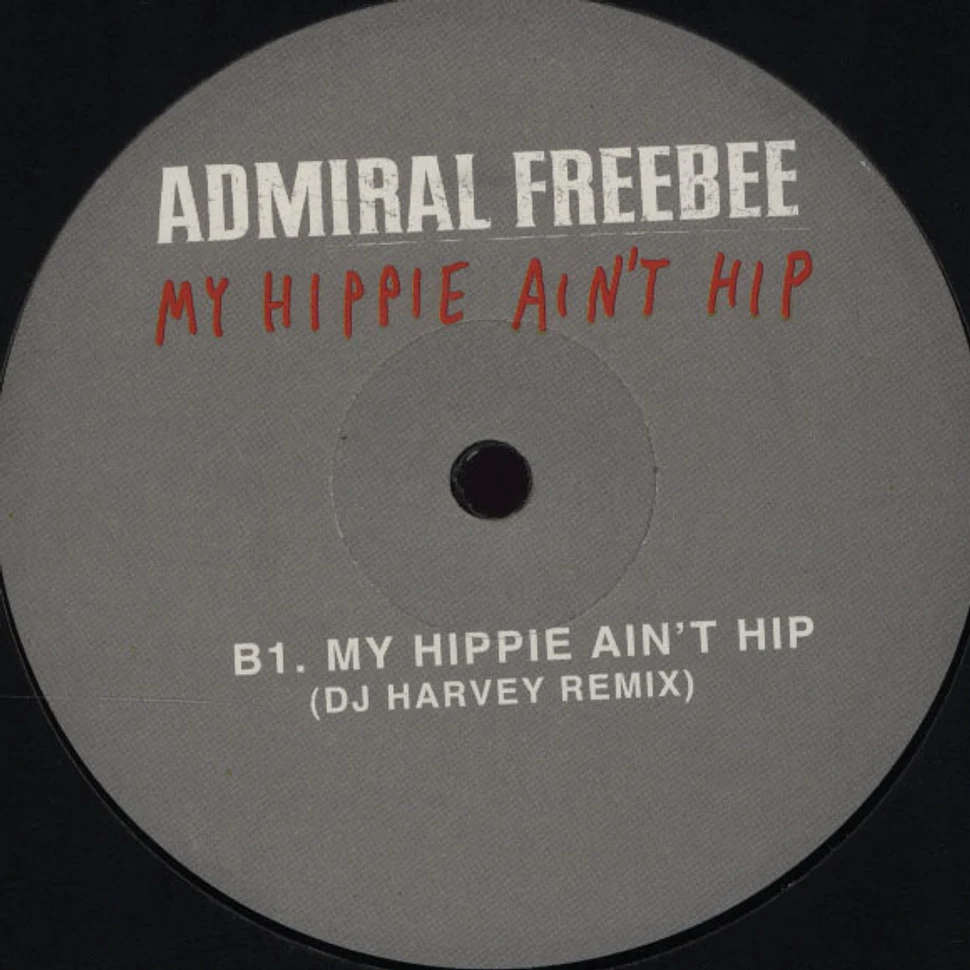 Admiral Freebee - My Hippie Ain't Hip DJ Harvey Remix
