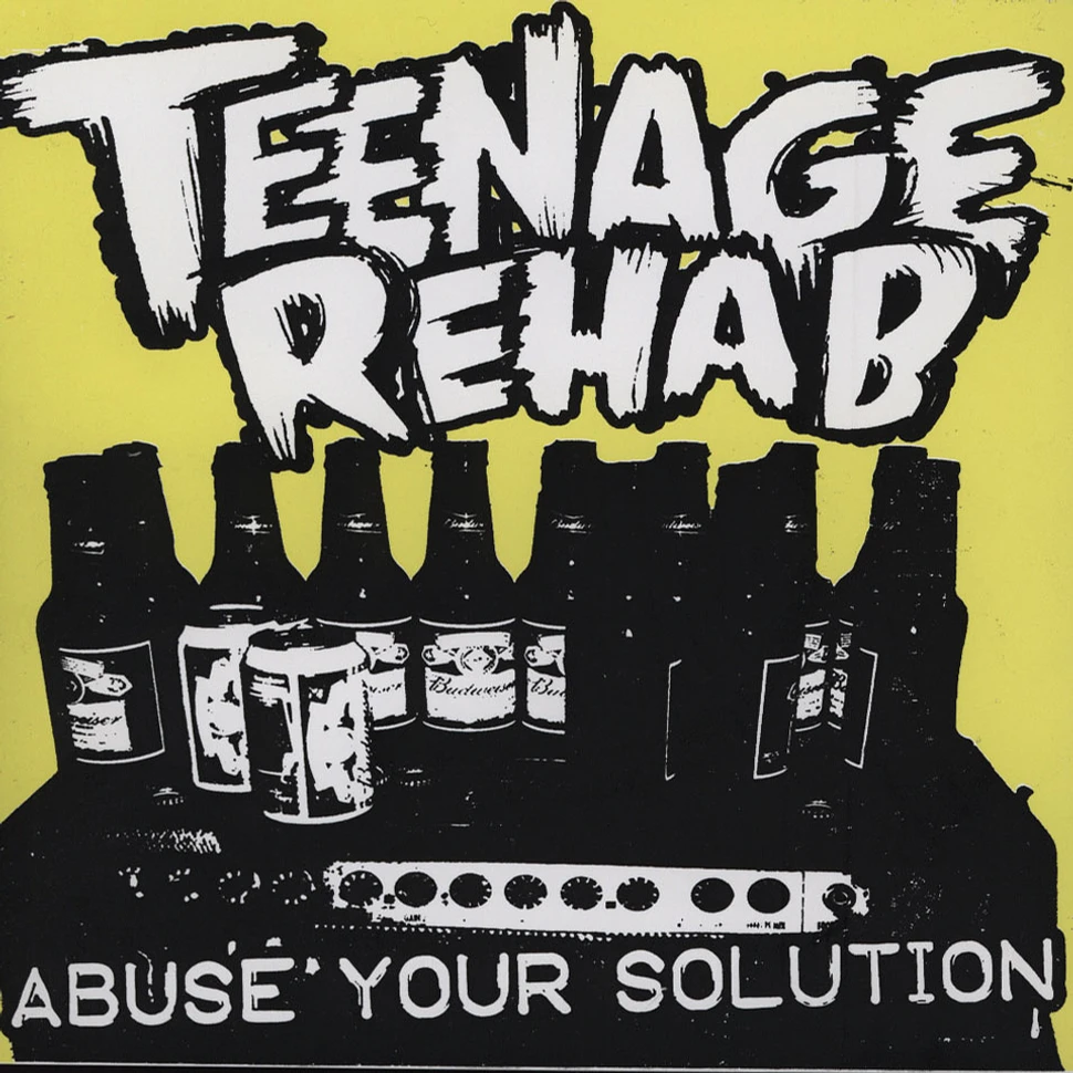 Teenage Rehab - Abuse Your Solution