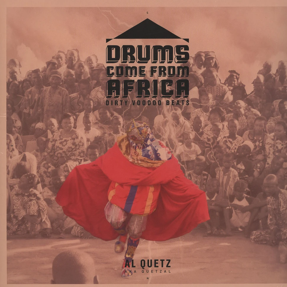 Al Quetz Aka Quetzal - Drums Come From Africa - Dirty Voodoo Beats