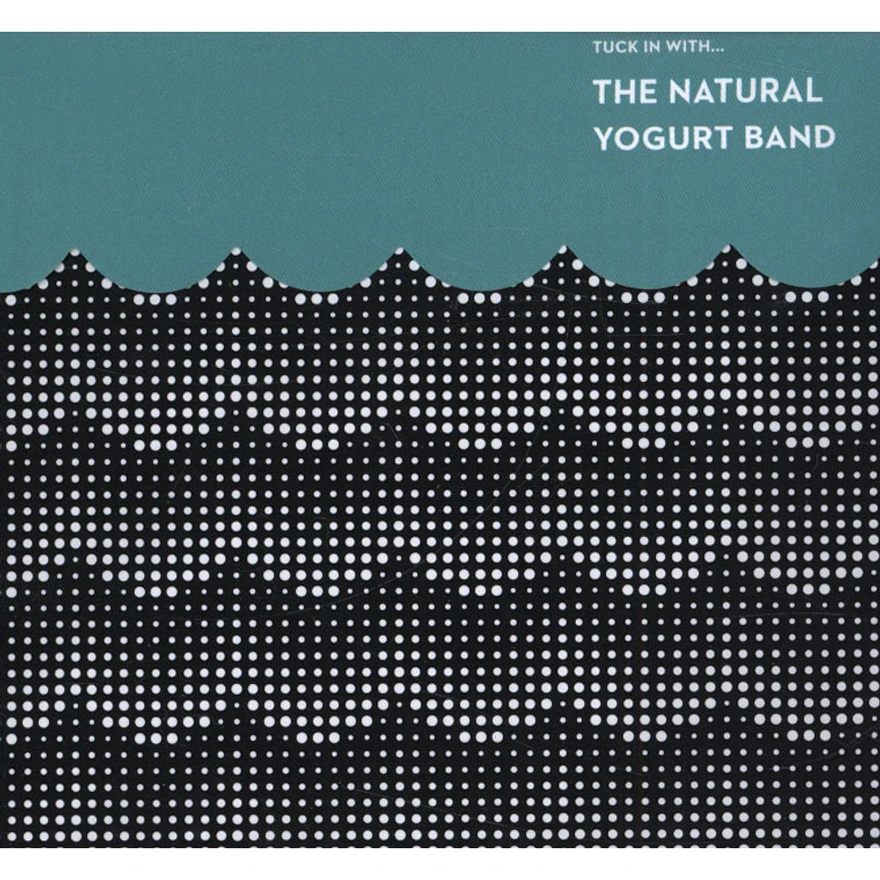 The Natural Yogurt Band - Tuck In With ...