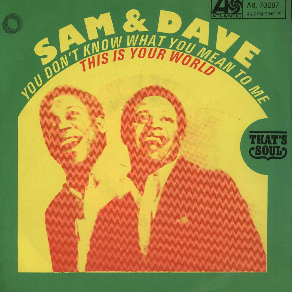 Sam & Dave - You Don't Know What You Mean To Me / This Is Your World