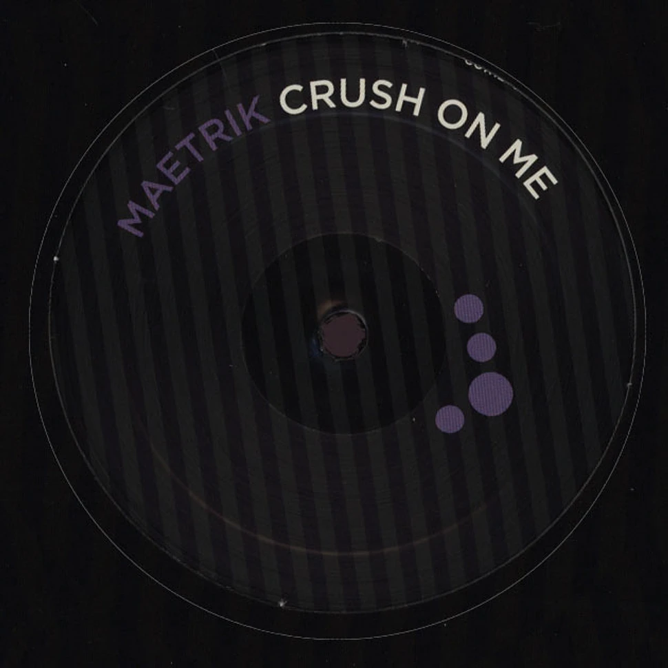 Maetrik - Crush On Me, Push Me