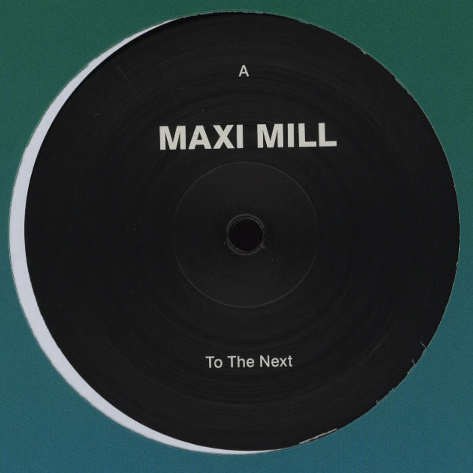 Maxi Mill - To The Next