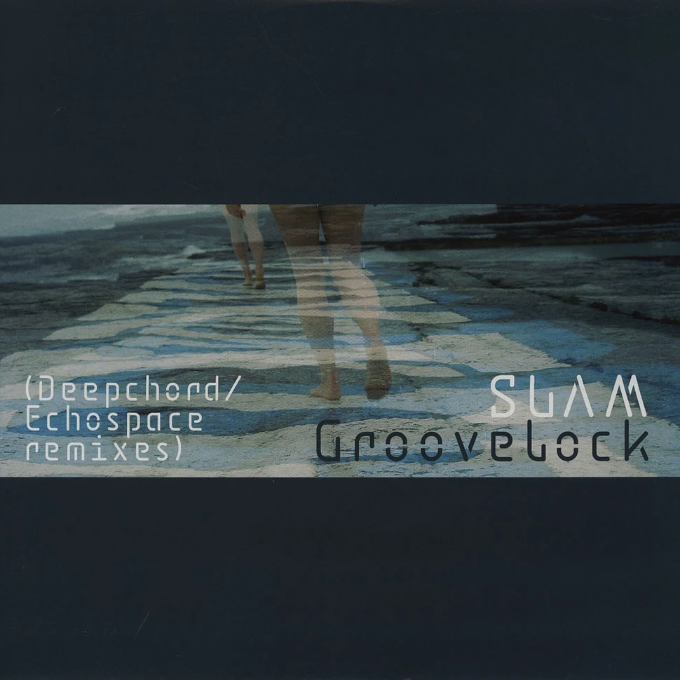 Slam - Groovelock Deepchord & Echospace Remixes