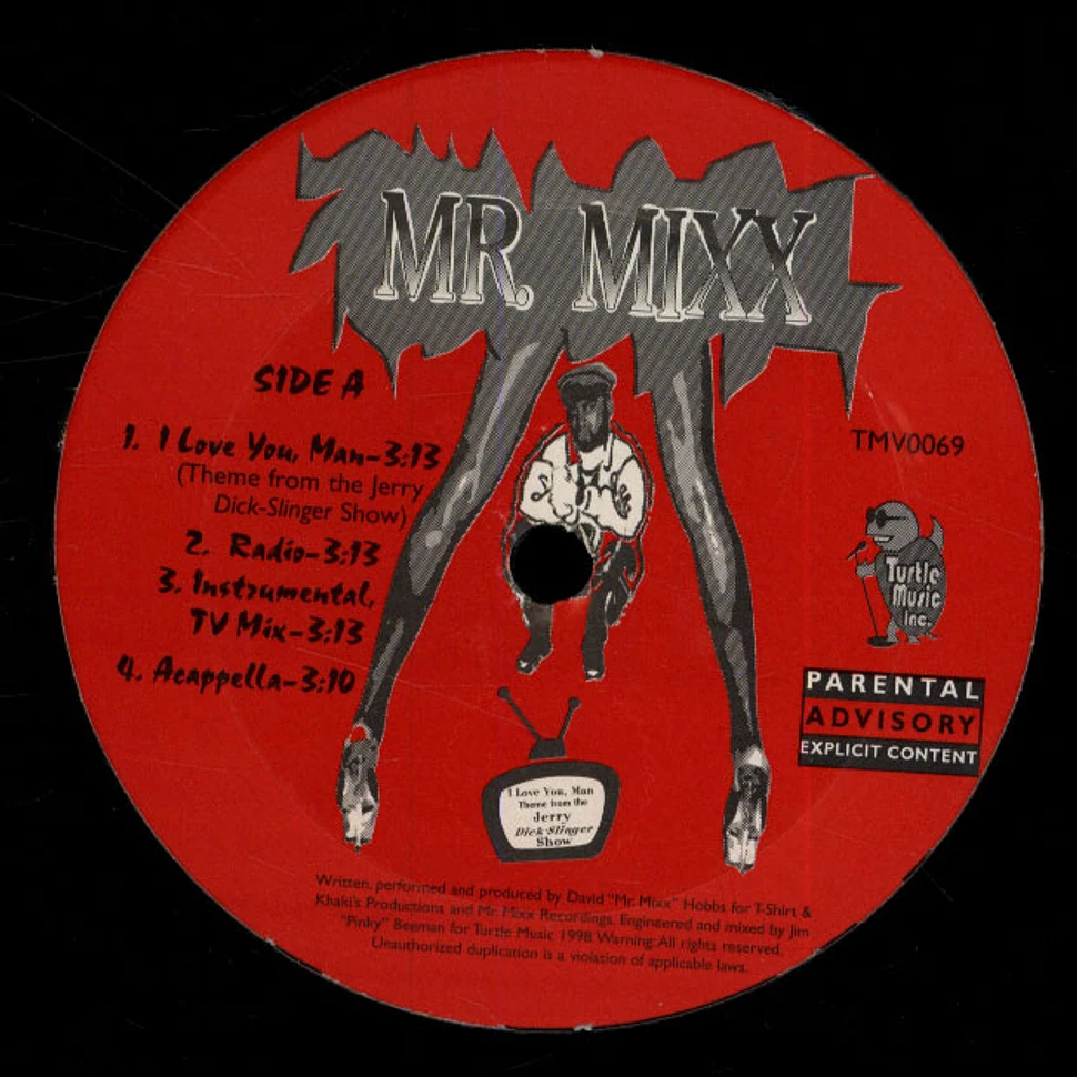 Mr. Mixx - I Love You, Man / Lemme See Dat #&@%?