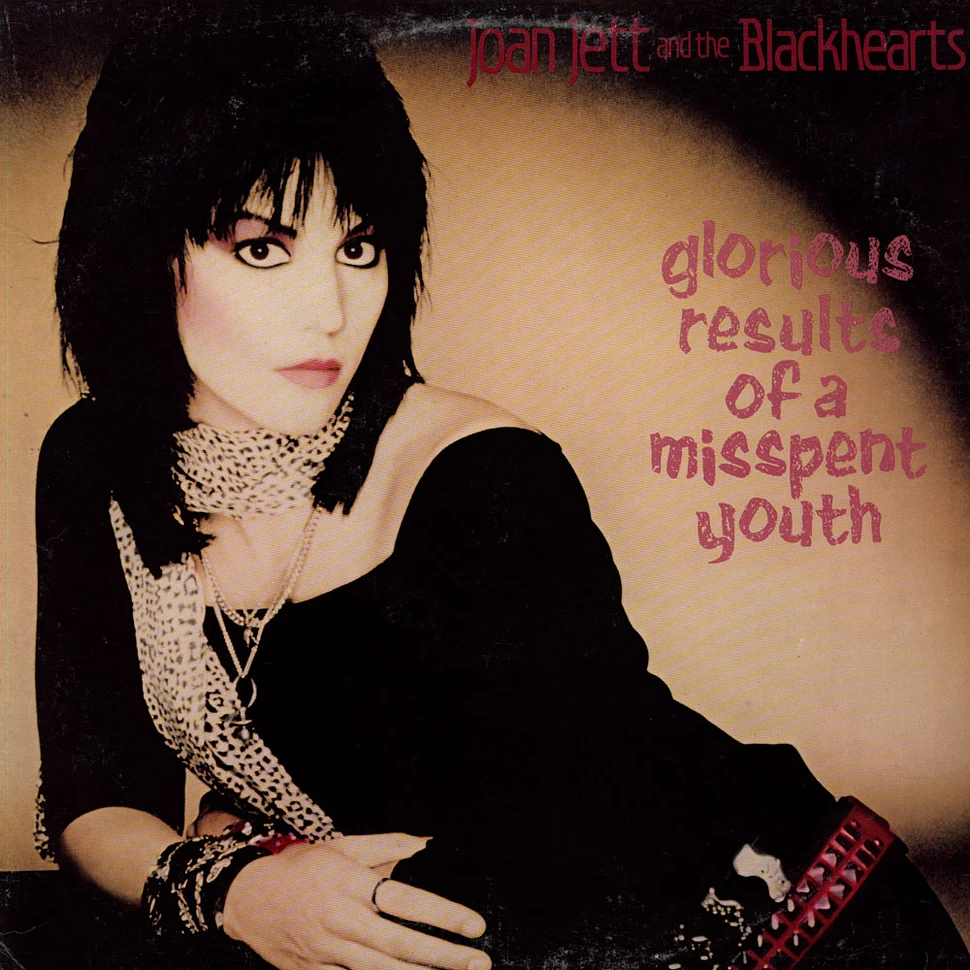 Joan Jett & The Blackhearts - Glorious Results Of A Misspent Youth