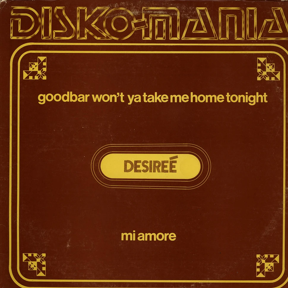 Desireé - Goodbar Won't Ya Take Me Home Tonight