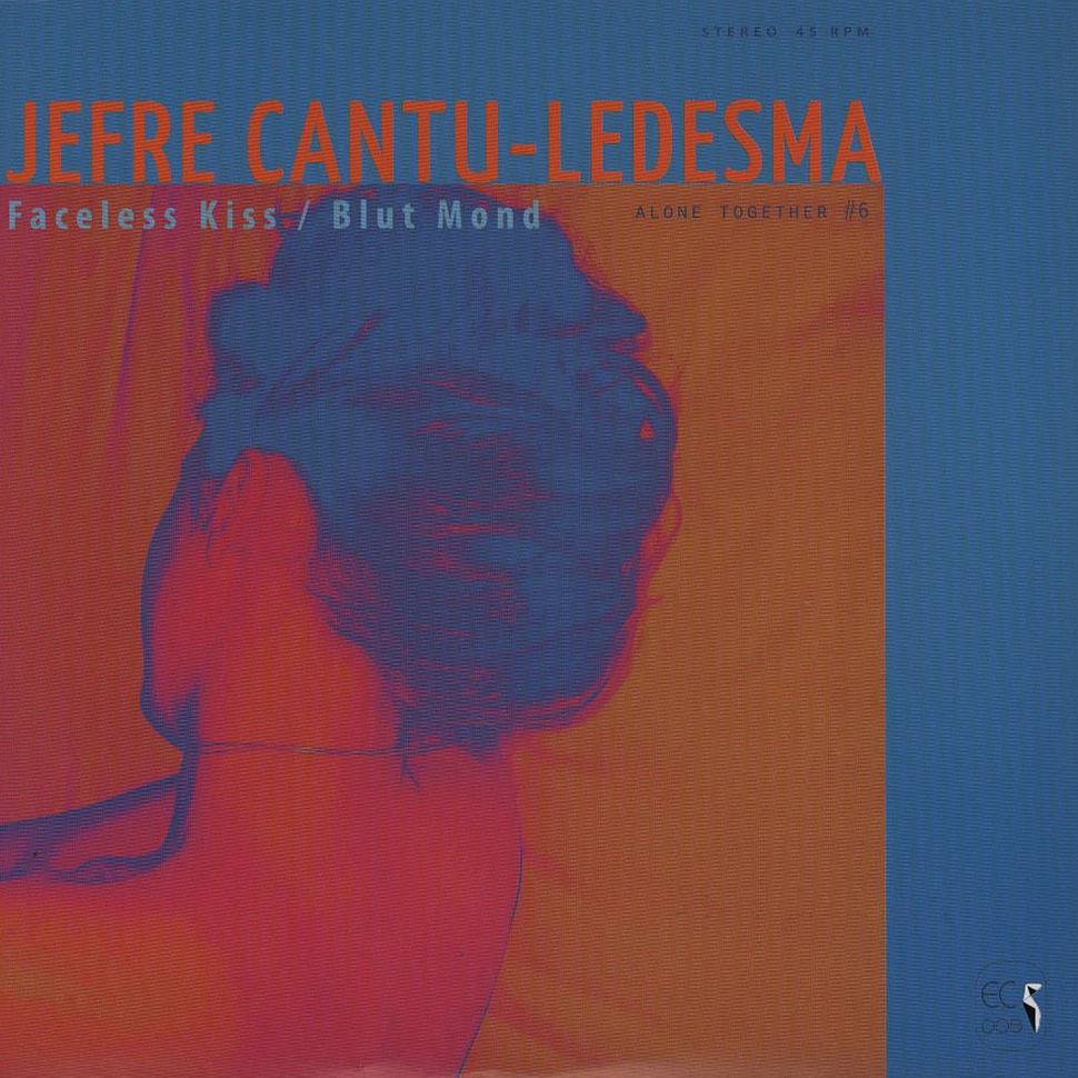 Jefre Cantu-Ledesma - Faceless Kiss / Blut Mond