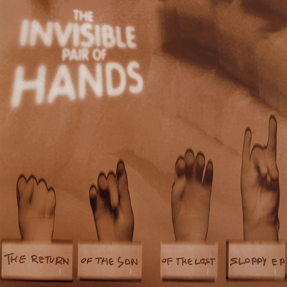 Invisible Pair Of Hands - The Return Of The Son Of The Lost Sloppy EP