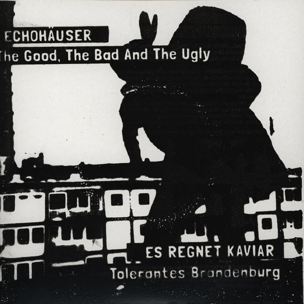 Good, The Bad & The Ugly / Tolerantes Brandenburg - Echohäuser / Es Regnet Kaviar