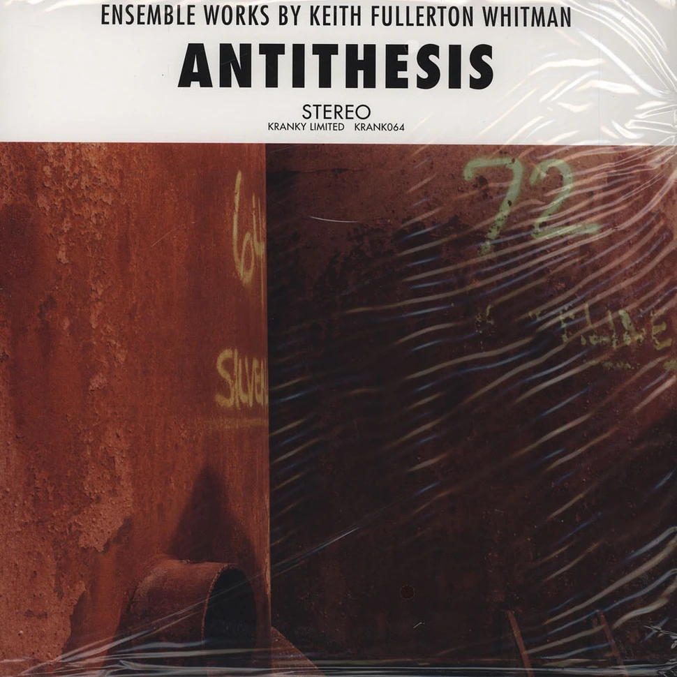Keith Fullerton Whitman - Antithesis