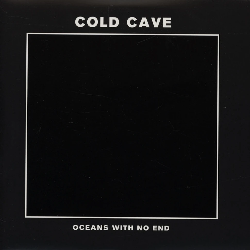 Cold Cave - Oceans With No End