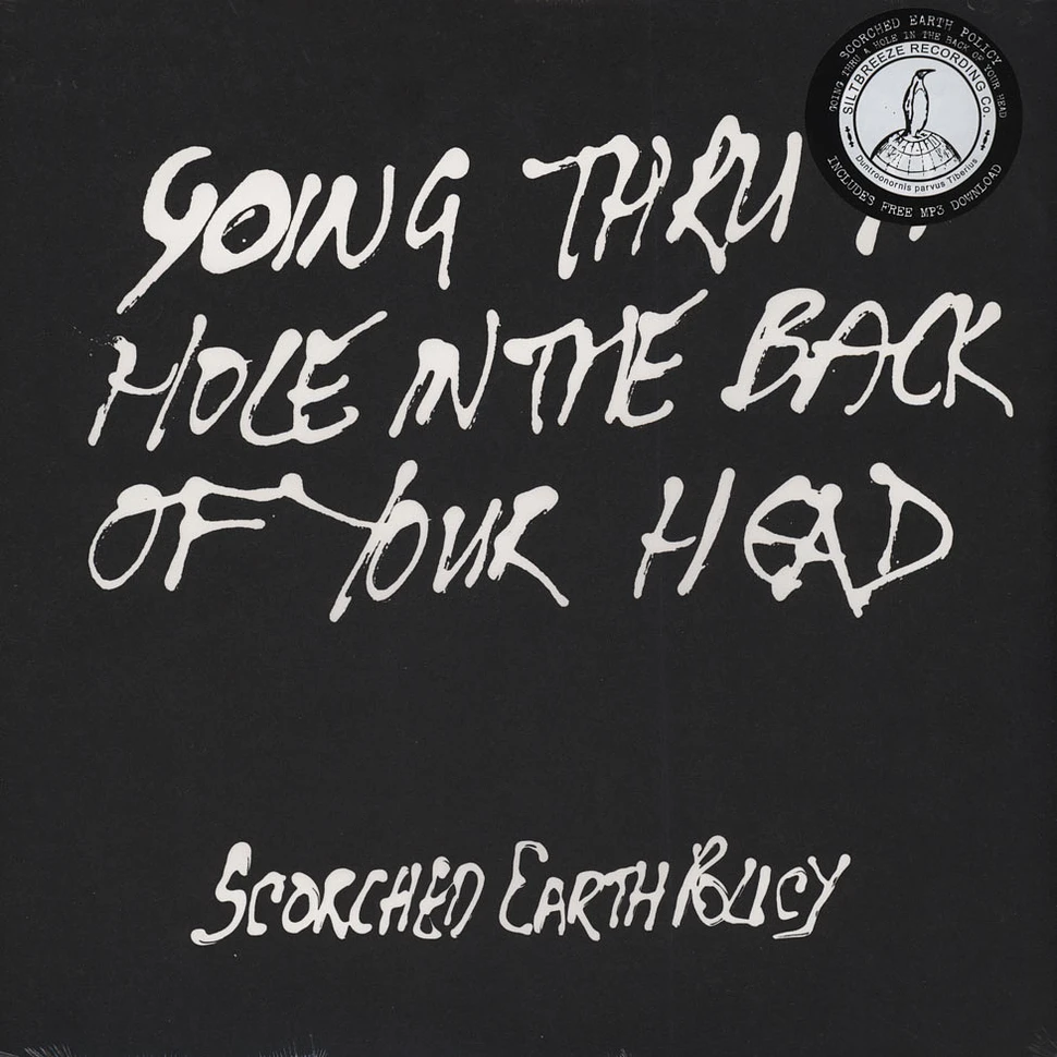 Scorched Earth Policy - Going Thru A Hole In The Back Of Your Head