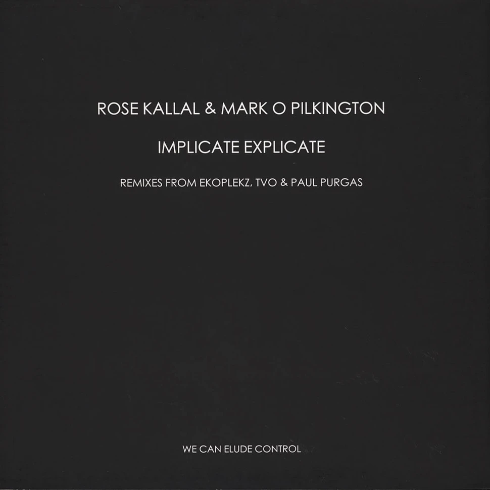 Rose Kallal & Mark O Pilkington - Implicate Explicate