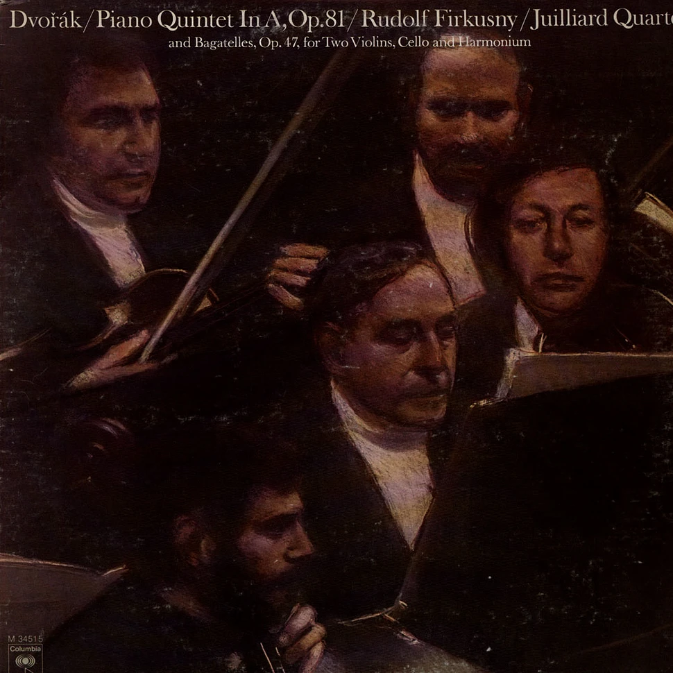 Antonín Dvořák, Rudolf Firkušný, Juilliard String Quartet - Piano Quintet In A, Op. 81 And Bagatelles, Op. 47, For Two Violins, Cello And Harmonium