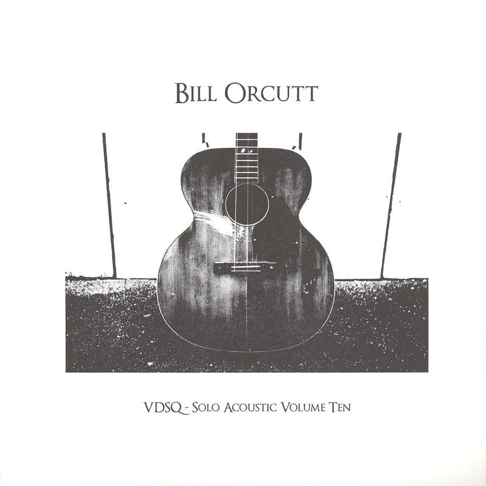 Bill Orcutt - Solo Acoustic Volume 10