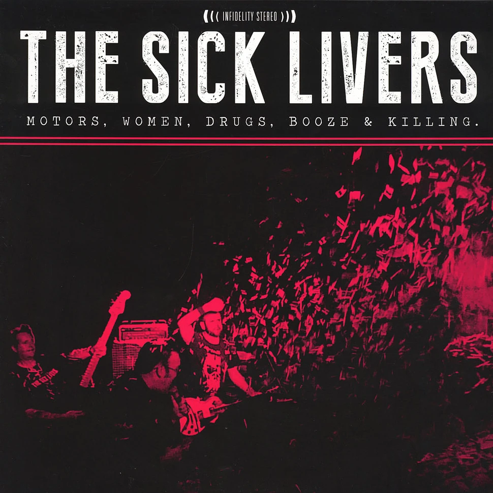 The Sick Livers - Motors, Women, Drugs, Booze & Killing