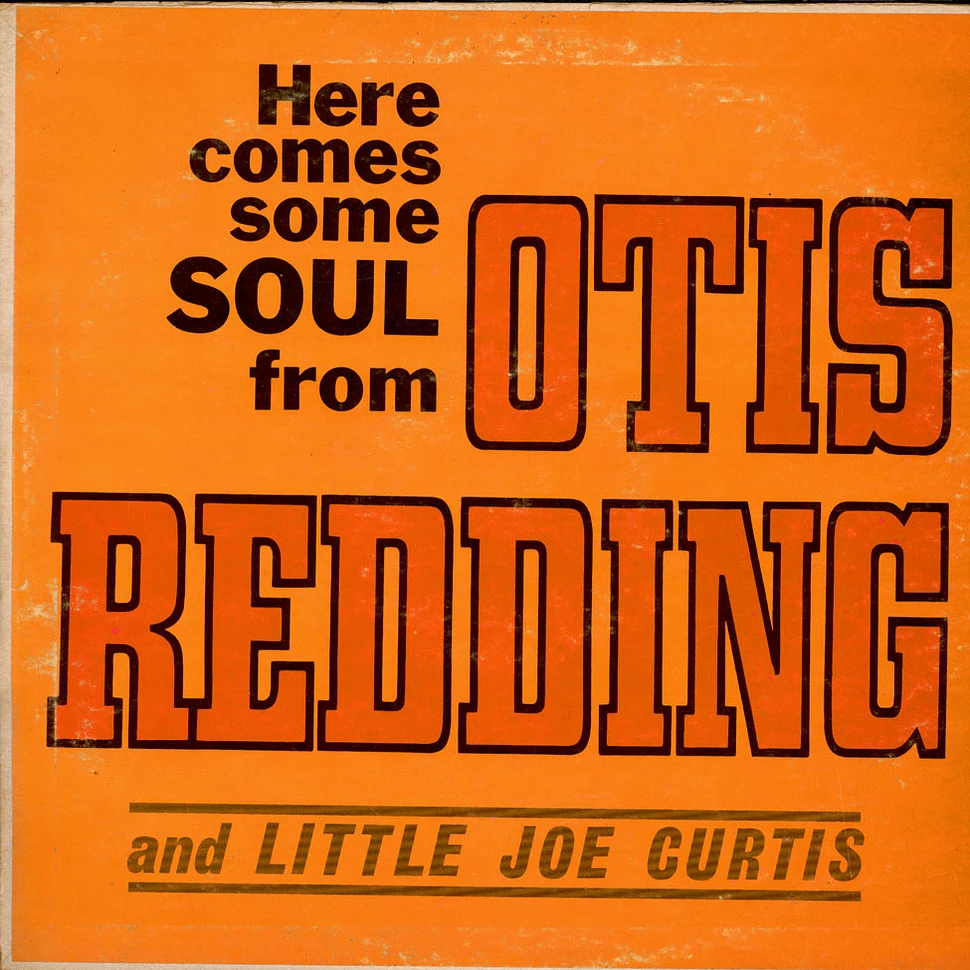 Otis Redding and Little Joe Curtis - Here Comes Some Soul From Otis Redding And Little Joe Curtis