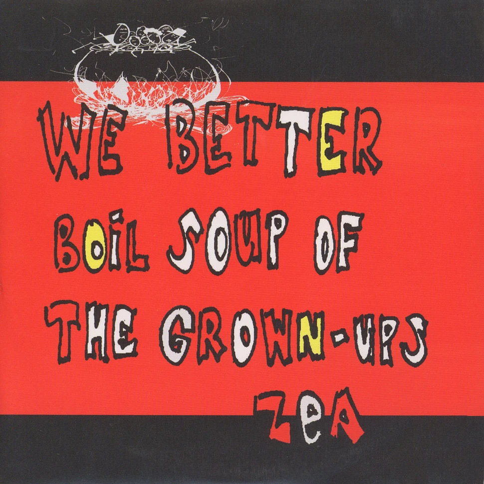 Zea - We Better Boil Soup Of The Grownups