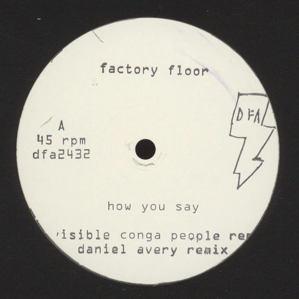 Factory Floor - How You Say Daniel Avery & Invisible Conga People Remixes