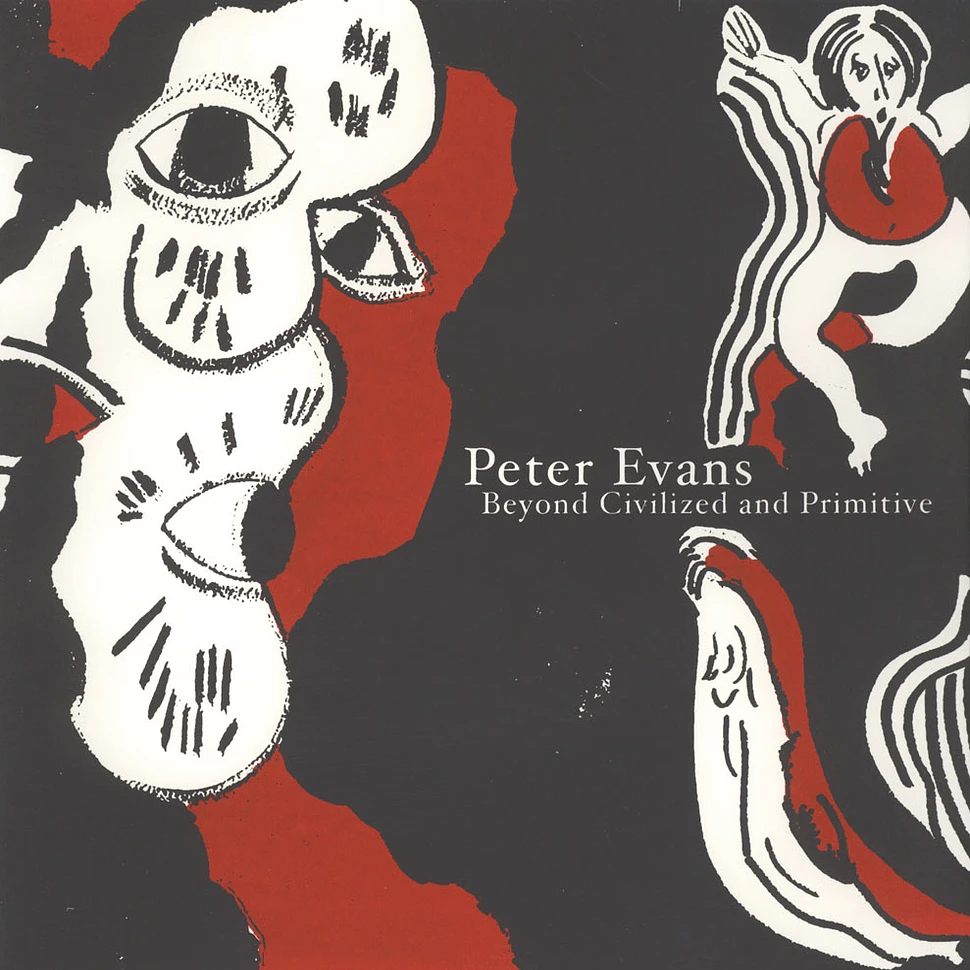 Peter Evans - Beyond Civilized & Primitive