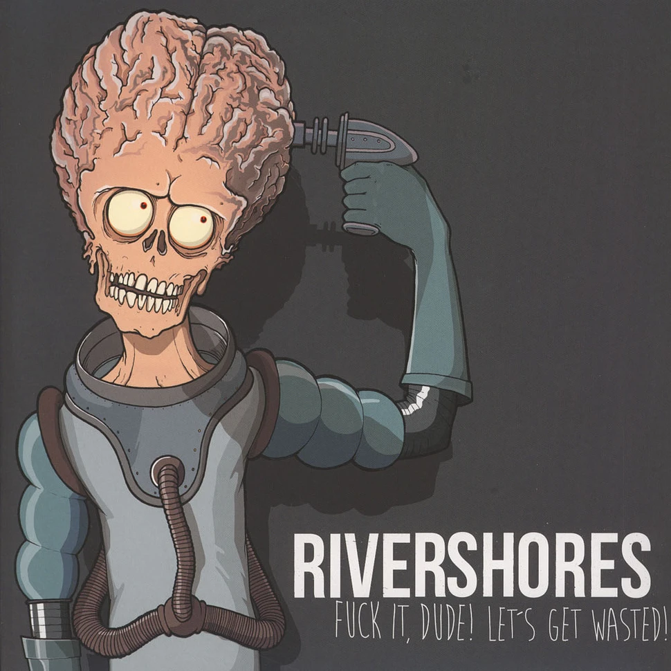 Rivershores - Fuck It, Dude! Let's Get Wasted!