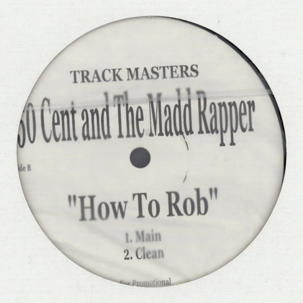 50 Cent And Madd Rapper - How To Rob