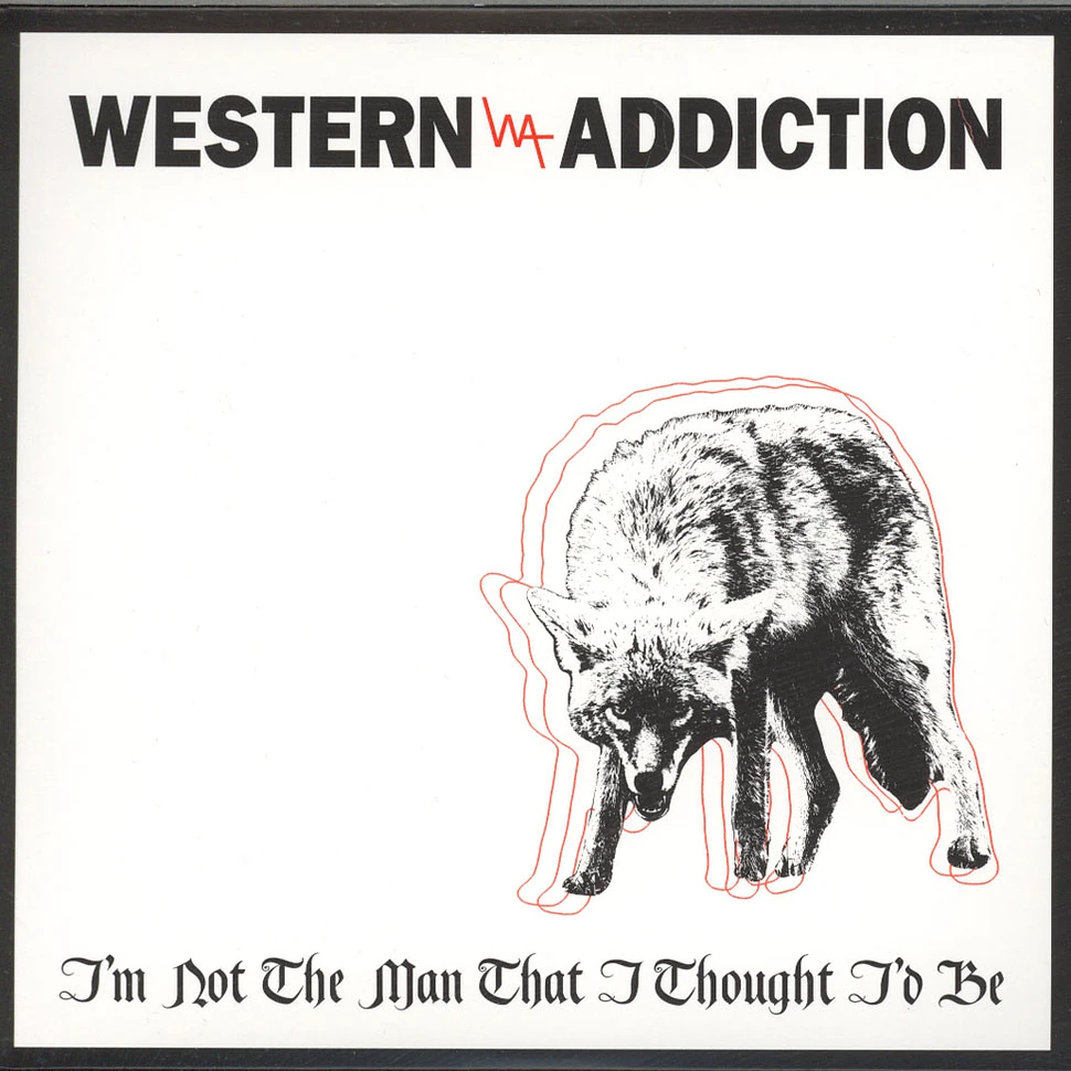 Western Addiction - I'm NotThe Man That I Thought I'd be