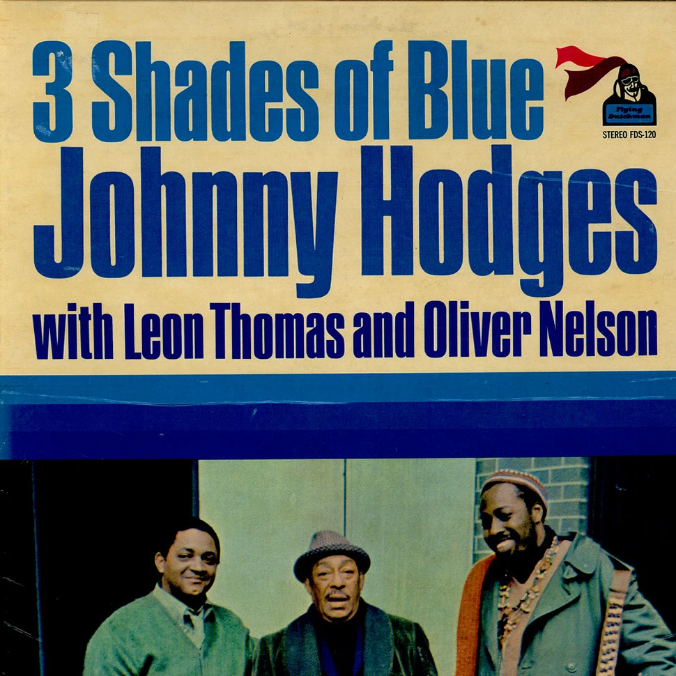 Johnny Hodges With Leon Thomas And Oliver Nelson - 3 Shades Of Blue