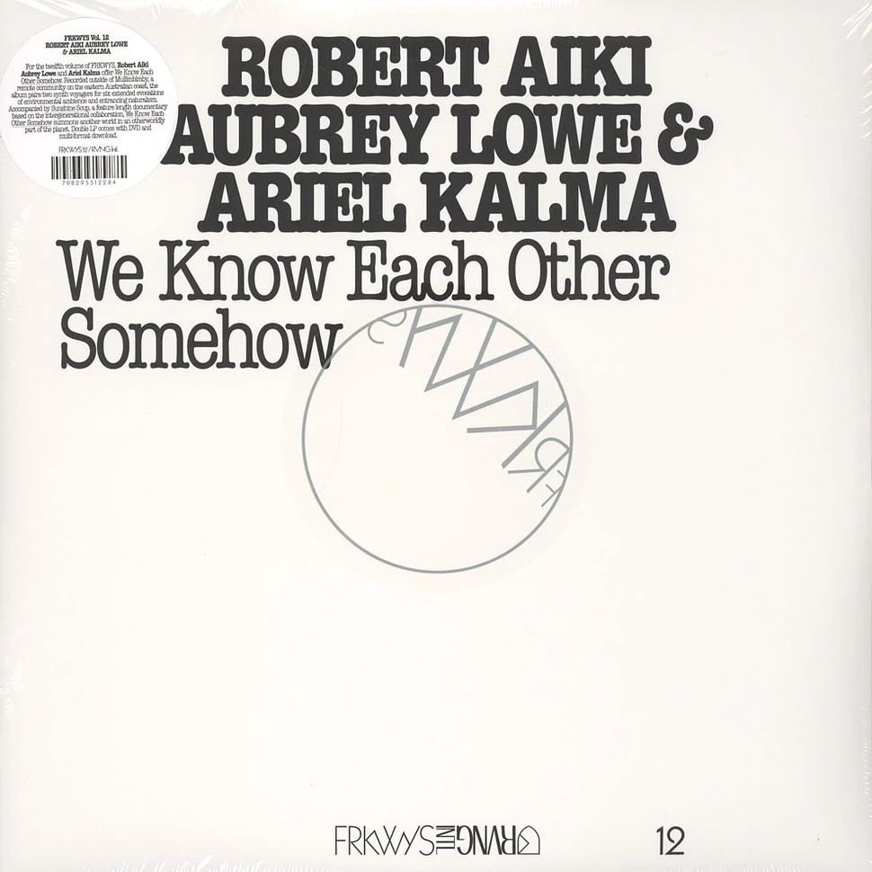 Robert Lowe, Aiki Aubrey & Ariel Kalma - FRKWYS Volume 12 - We Know Each Other Somehow