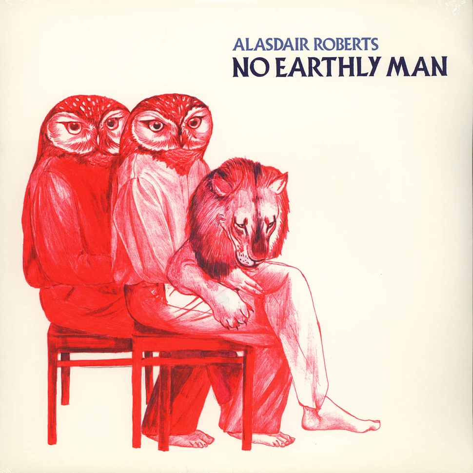 Alasdair Roberts - No Earthly Man