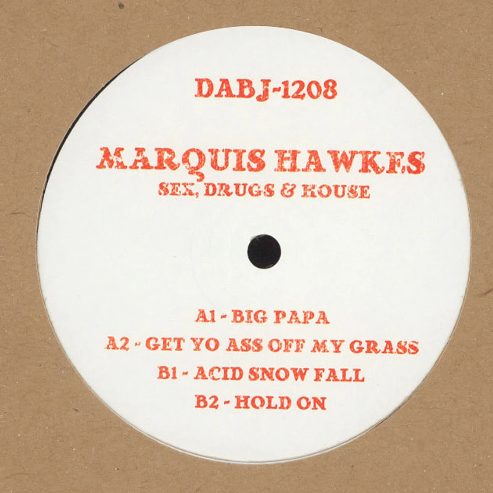 Marquis Hawkes - Sex, Drugs & House