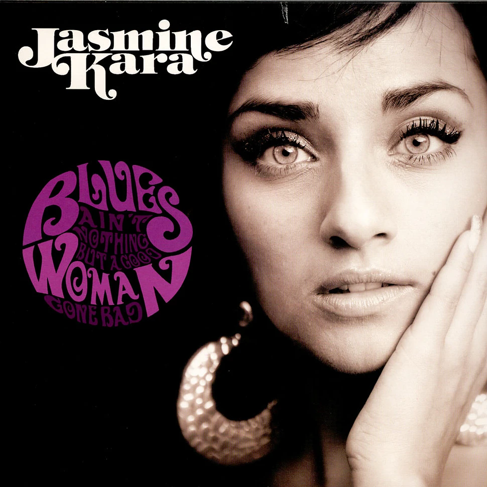 Jasmine Kara - Blues Ain't Nothing But A Good Woman Gone Bad
