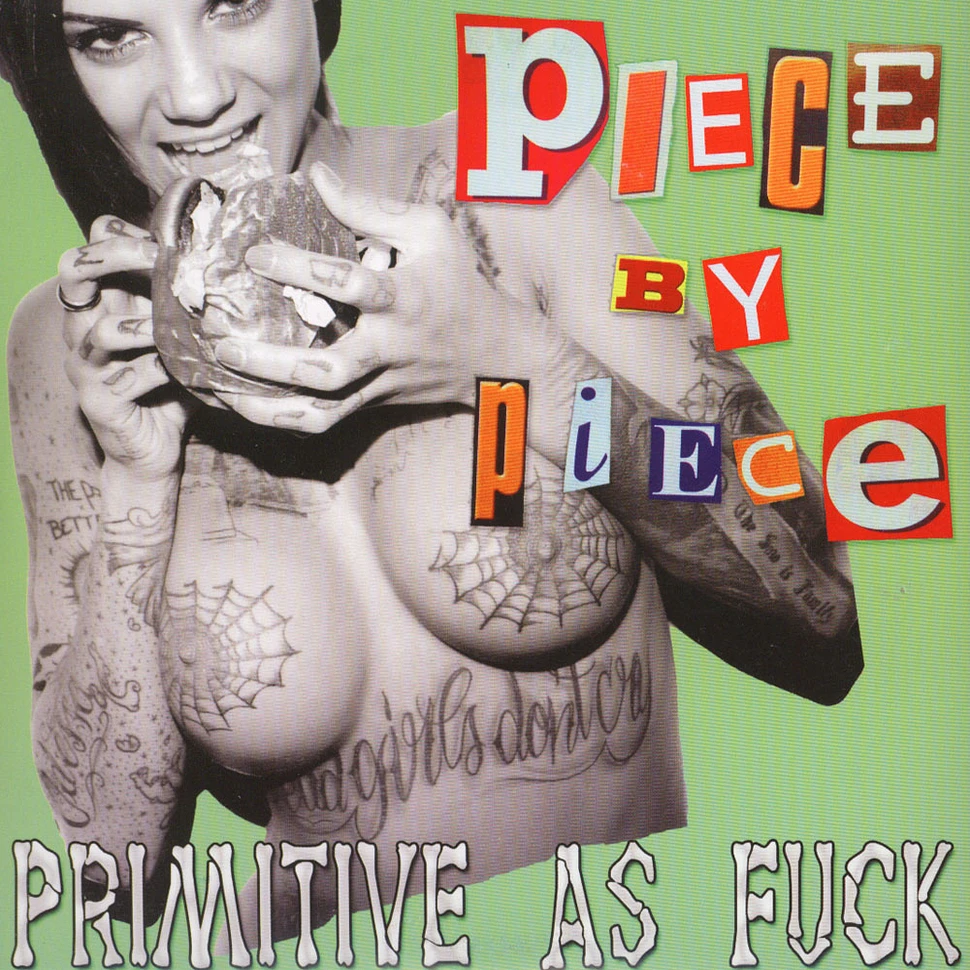 Piece By Piece - Primitive As Fuck