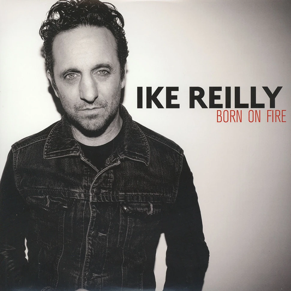 Ike Reilly - Born On Fire