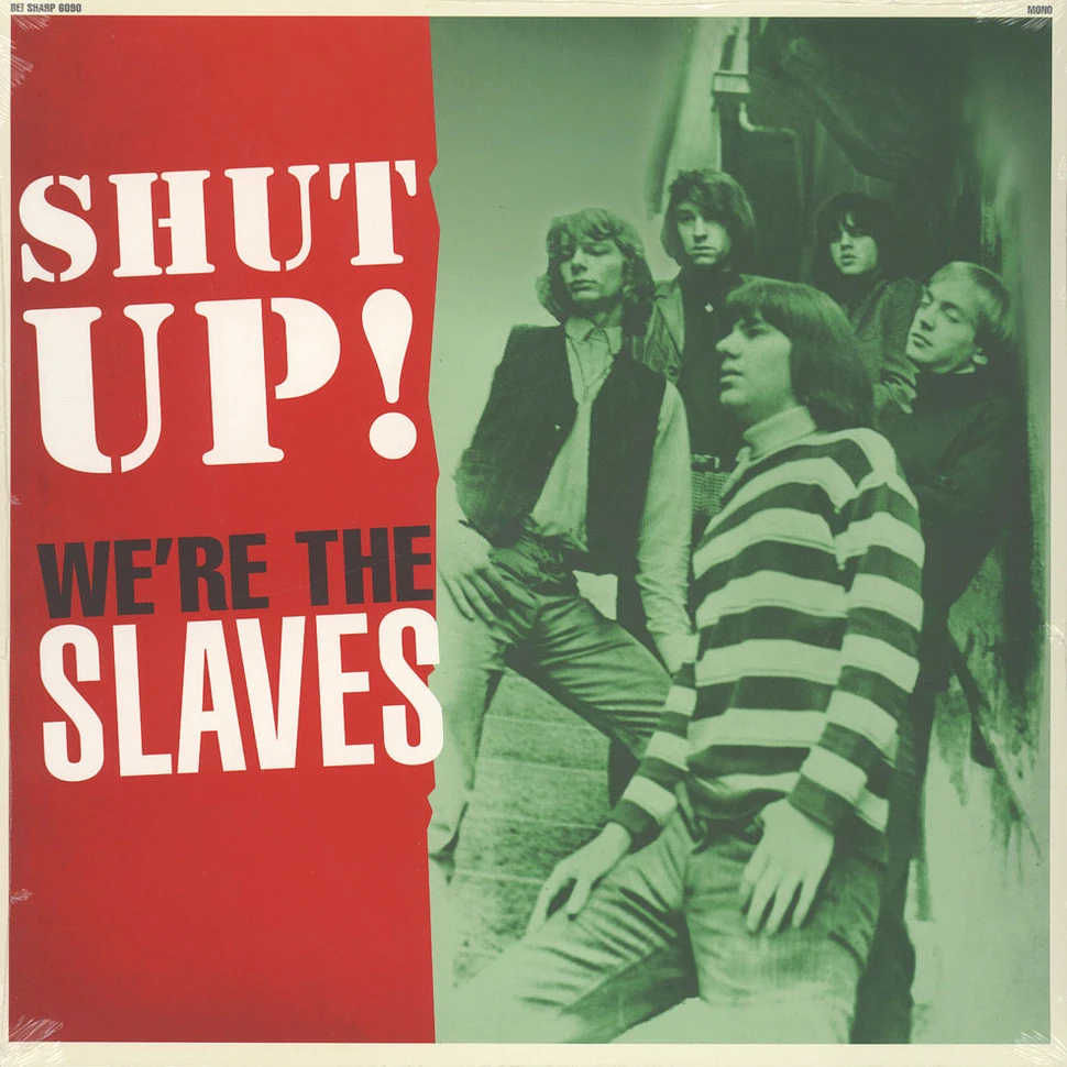 Slaves - Shut Up! We're The Slaves