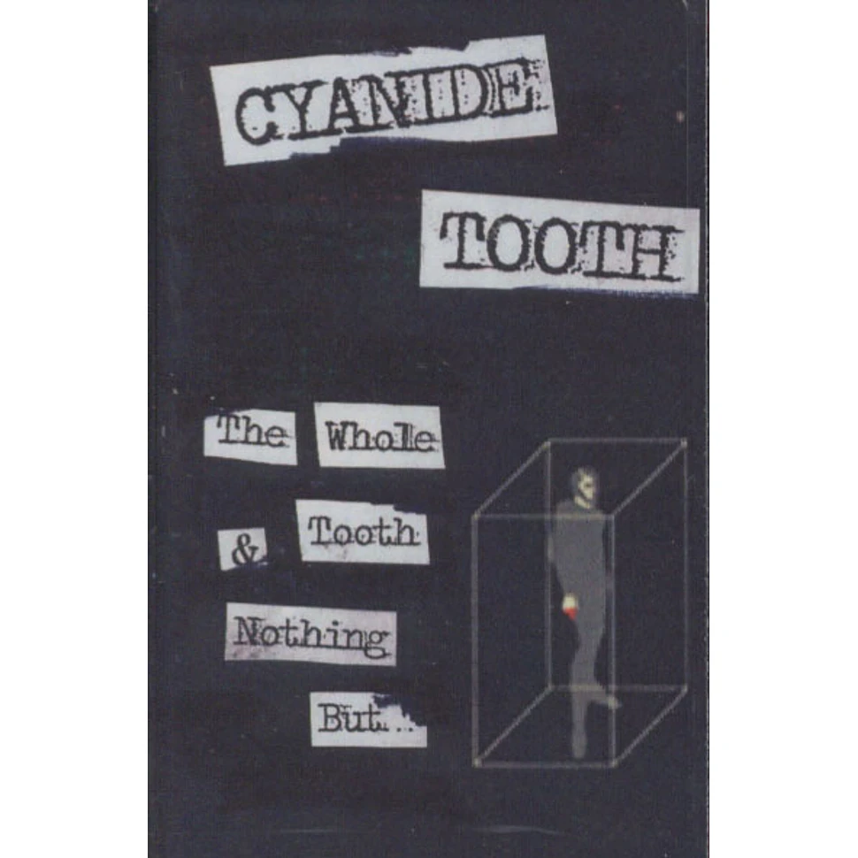 Cyanide Tooth - The Whole Truth & Nothing But …