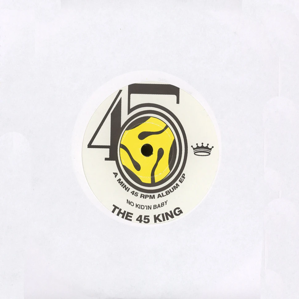 45 King - No Kid'in Baby